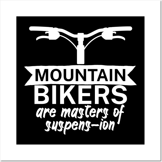 Mountain bikers are masters of suspens ion Wall Art by maxcode